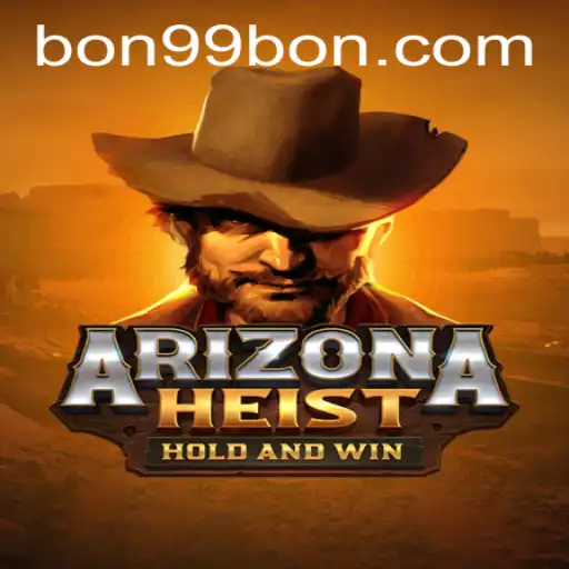 ArizonaHeist: The Thrilling New Game Experience with 99BON