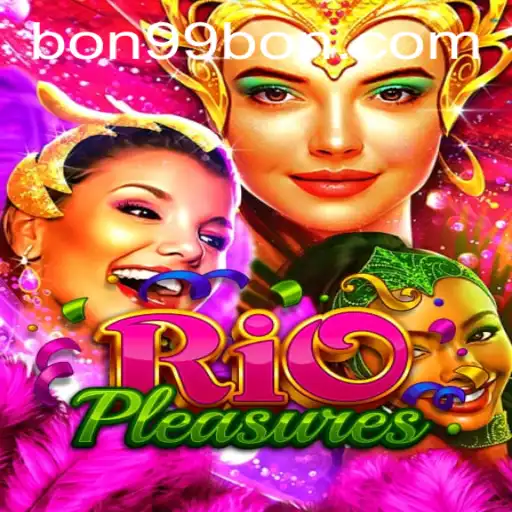 Exploring the World of RioPleasures: A Dive into the Exciting Gameplay with 99BON