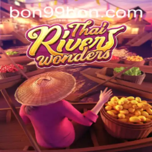 Exploring the Exciting Realm of ThaiRiverWonders with 99BON